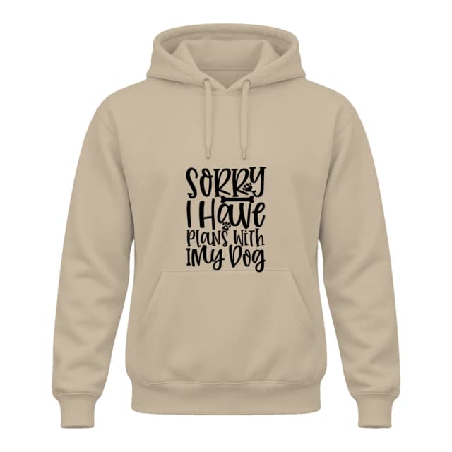 Hoodie — Sorry I Have Plans With My Dog